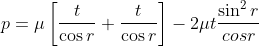 p = \mu\left [ \frac{t}{\cos r}+\frac{t}{\cos r} \right ]-2 \mu t \frac{\sin^{2}r}{cos r}